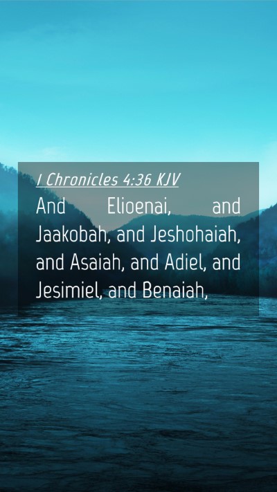 Picture 04 - 1 Chronicles 4:36 KJV Mobile Phone Wallpaper - And Elioenai, and Jaakobah, and Jeshohaiah, and - Mobile Bible Verse Wallpaper