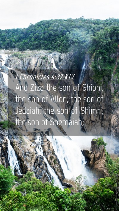 Picture 04 - 1 Chronicles 4:37 KJV Mobile Phone Wallpaper - And Ziza the son of Shiphi, the son of Allon, the - Mobile Bible Verse Wallpaper