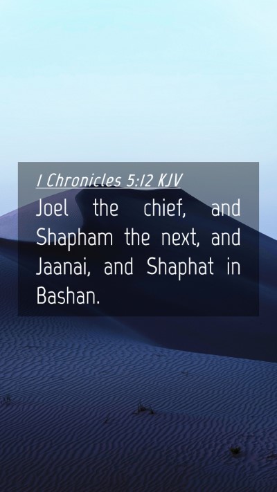 Picture 04 - 1 Chronicles 5:12 KJV Mobile Phone Wallpaper - Joel the chief, and Shapham the next, and Jaanai, - Mobile Bible Verse Wallpaper