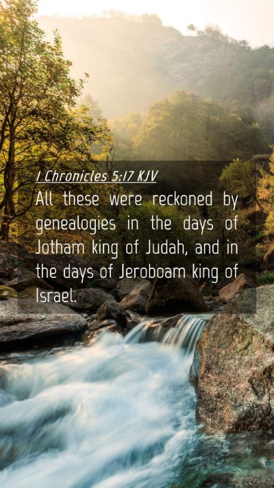 Picture 04 - 1 Chronicles 5:17 KJV Mobile Phone Wallpaper - All these were reckoned by genealogies in the - Mobile Bible Verse Wallpaper