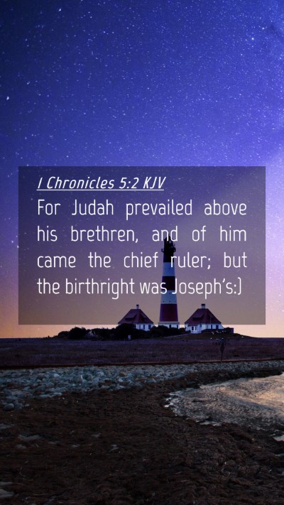 Picture 04 - 1 Chronicles 5:2 KJV Mobile Phone Wallpaper - For Judah prevailed above his brethren, and of - Mobile Bible Verse Wallpaper