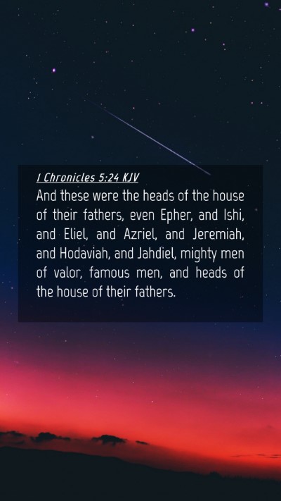 Picture 04 - 1 Chronicles 5:24 KJV Mobile Phone Wallpaper - And these were the heads of the house of their - Mobile Bible Verse Wallpaper