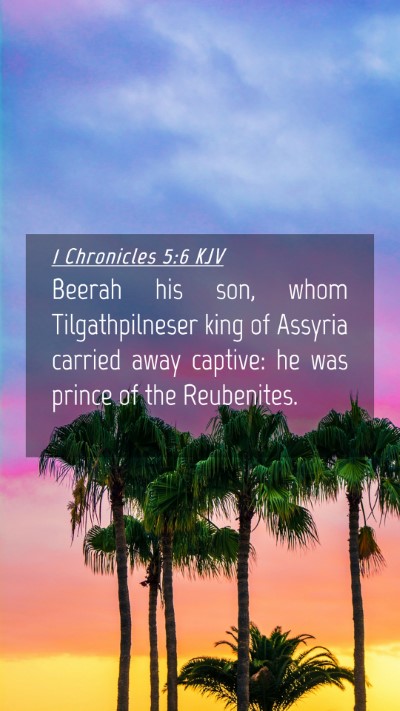 Picture 04 - 1 Chronicles 5:6 KJV Mobile Phone Wallpaper - Beerah his son, whom Tilgathpilneser king of - Mobile Bible Verse Wallpaper