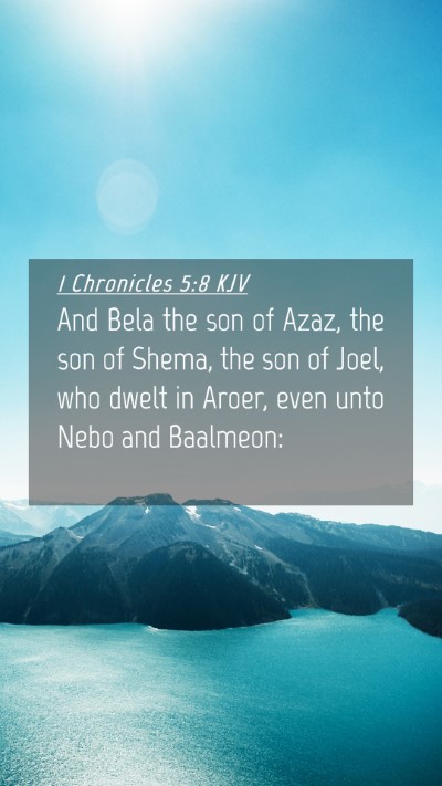 Picture 04 - 1 Chronicles 5:8 KJV Mobile Phone Wallpaper - And Bela the son of Azaz, the son of Shema, the - Mobile Bible Verse Wallpaper