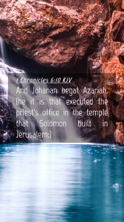 Picture 04 - 1 Chronicles 6:10 KJV Mobile Phone Wallpaper - And Johanan begat Azariah, (he it is that - Mobile Bible Verse Wallpaper