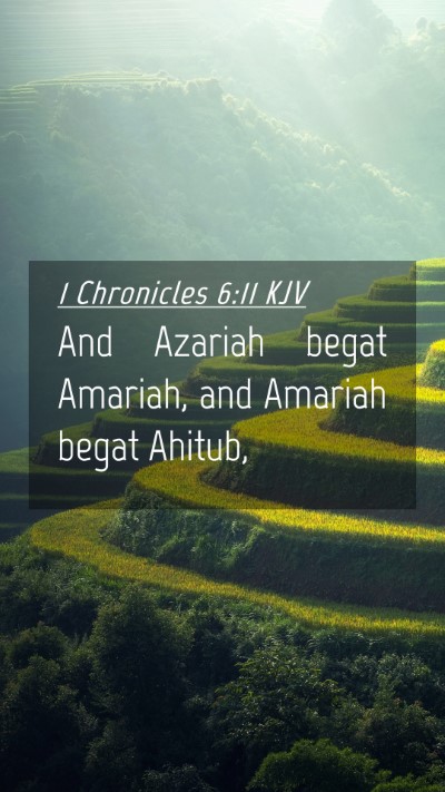 Picture 04 - 1 Chronicles 6:11 KJV Mobile Phone Wallpaper - And Azariah begat Amariah, and Amariah begat - Mobile Bible Verse Wallpaper