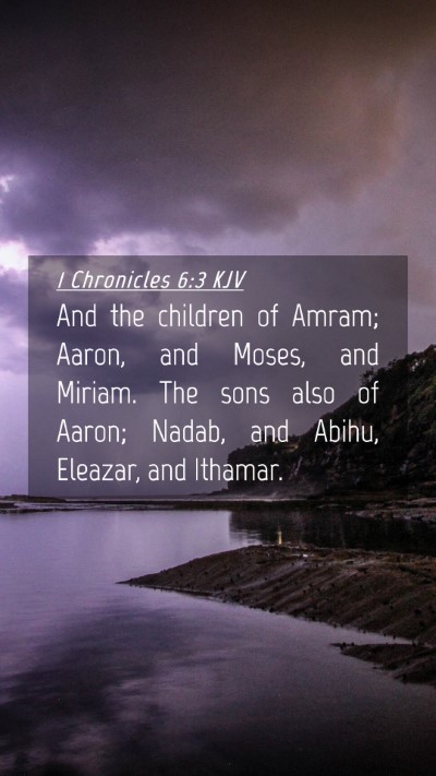 Picture 04 - 1 Chronicles 6:3 KJV Mobile Phone Wallpaper - And the children of Amram; Aaron, and Moses, and - Mobile Bible Verse Wallpaper