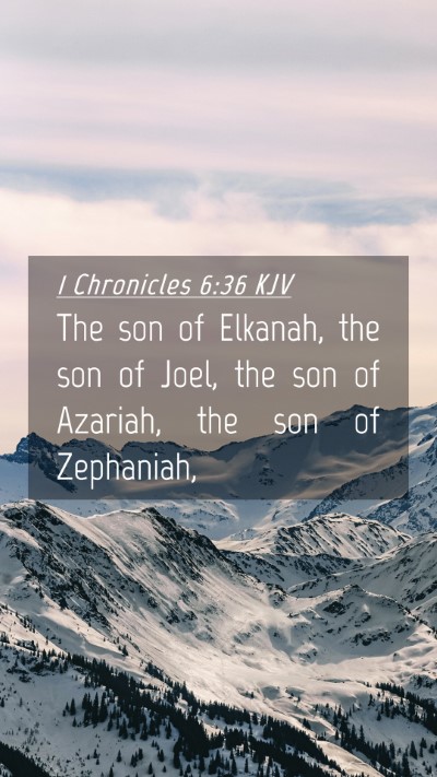 Picture 04 - 1 Chronicles 6:36 KJV Mobile Phone Wallpaper - The son of Elkanah, the son of Joel, the son of - Mobile Bible Verse Wallpaper