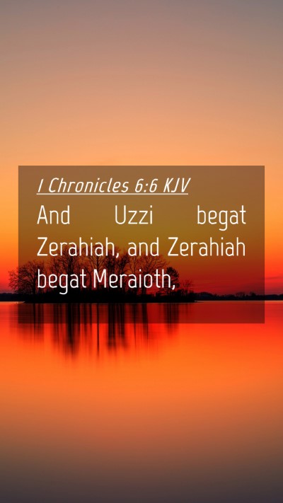 Picture 04 - 1 Chronicles 6:6 KJV Mobile Phone Wallpaper - And Uzzi begat Zerahiah, and Zerahiah begat - Mobile Bible Verse Wallpaper
