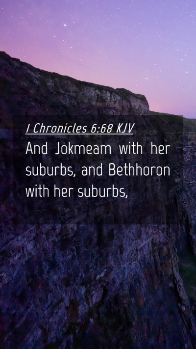 Picture 04 - 1 Chronicles 6:68 KJV Mobile Phone Wallpaper - And Jokmeam with her suburbs, and Bethhoron with - Mobile Bible Verse Wallpaper