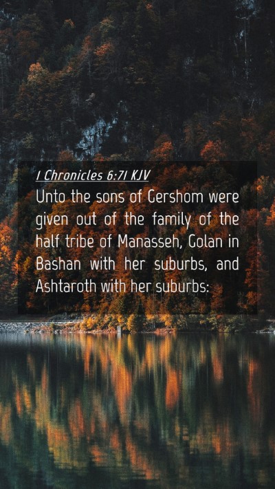 Picture 04 - 1 Chronicles 6:71 KJV Mobile Phone Wallpaper - Unto the sons of Gershom were given out of the - Mobile Bible Verse Wallpaper