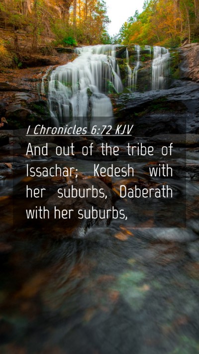 Picture 04 - 1 Chronicles 6:72 KJV Mobile Phone Wallpaper - And out of the tribe of Issachar; Kedesh with her - Mobile Bible Verse Wallpaper