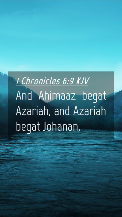 Picture 04 - 1 Chronicles 6:9 KJV Mobile Phone Wallpaper - And Ahimaaz begat Azariah, and Azariah begat - Mobile Bible Verse Wallpaper