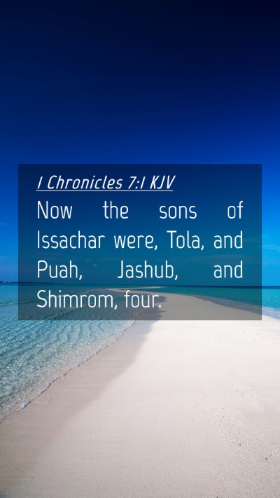 Picture 04 - 1 Chronicles 7:1 KJV Mobile Phone Wallpaper - Now the sons of Issachar were, Tola, and Puah, - Mobile Bible Verse Wallpaper