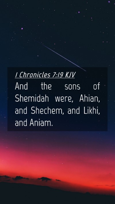 Picture 04 - 1 Chronicles 7:19 KJV Mobile Phone Wallpaper - And the sons of Shemidah were, Ahian, and - Mobile Bible Verse Wallpaper