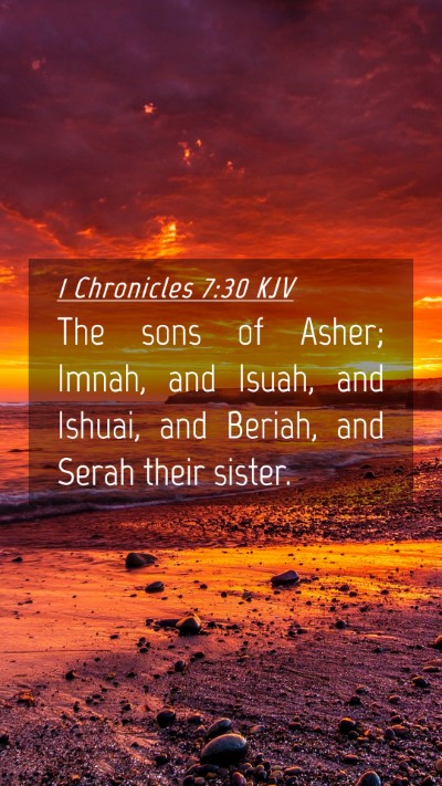 Picture 04 - 1 Chronicles 7:30 KJV Mobile Phone Wallpaper - The sons of Asher; Imnah, and Isuah, and Ishuai, - Mobile Bible Verse Wallpaper