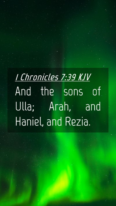 Picture 04 - 1 Chronicles 7:39 KJV Mobile Phone Wallpaper - And the sons of Ulla; Arah, and Haniel, and - Mobile Bible Verse Wallpaper