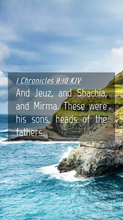 Picture 04 - 1 Chronicles 8:10 KJV Mobile Phone Wallpaper - And Jeuz, and Shachia, and Mirma. These were his - Mobile Bible Verse Wallpaper