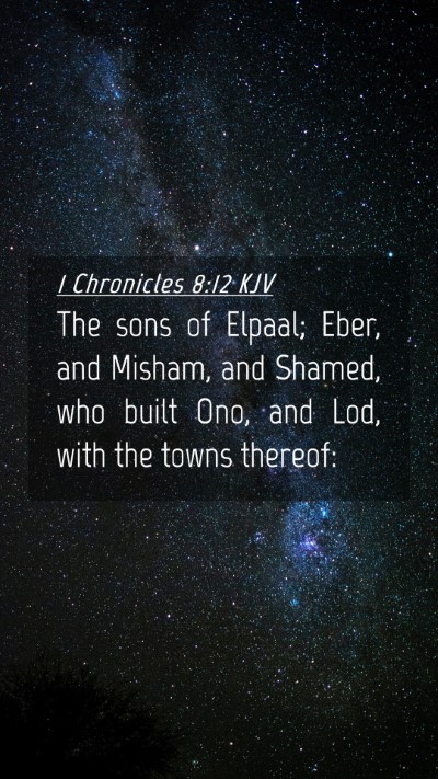Picture 04 - 1 Chronicles 8:12 KJV Mobile Phone Wallpaper - The sons of Elpaal; Eber, and Misham, and Shamed, - Mobile Bible Verse Wallpaper