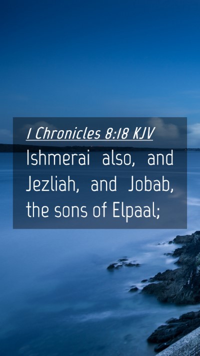 Picture 04 - 1 Chronicles 8:18 KJV Mobile Phone Wallpaper - Ishmerai also, and Jezliah, and Jobab, the sons - Mobile Bible Verse Wallpaper