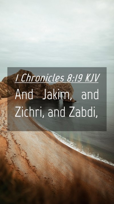 Picture 04 - 1 Chronicles 8:19 KJV Mobile Phone Wallpaper - And Jakim, and Zichri, and - Mobile Bible Verse Wallpaper