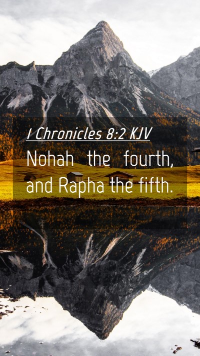 Picture 04 - 1 Chronicles 8:2 KJV Mobile Phone Wallpaper - Nohah the fourth, and Rapha the - Mobile Bible Verse Wallpaper
