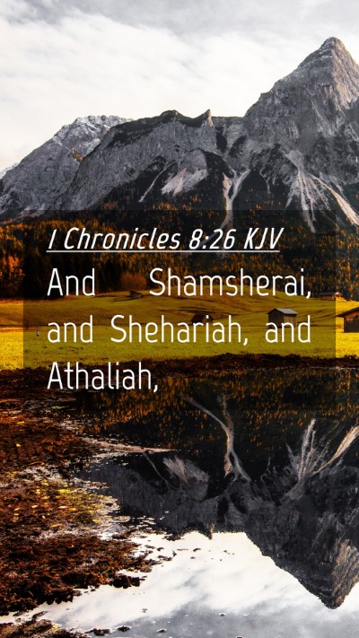 Picture 04 - 1 Chronicles 8:26 KJV Mobile Phone Wallpaper - And Shamsherai, and Shehariah, and - Mobile Bible Verse Wallpaper