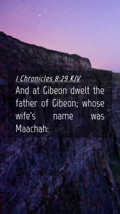Picture 04 - 1 Chronicles 8:29 KJV Mobile Phone Wallpaper - And at Gibeon dwelt the father of Gibeon; whose - Mobile Bible Verse Wallpaper