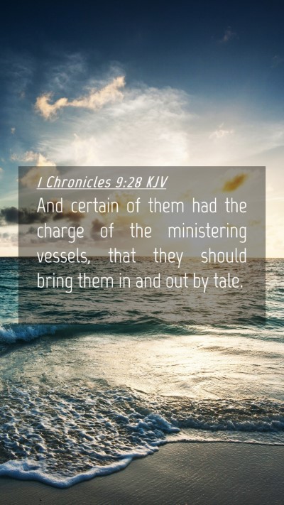 Picture 04 - 1 Chronicles 9:28 KJV Mobile Phone Wallpaper - And certain of them had the charge of the - Mobile Bible Verse Wallpaper