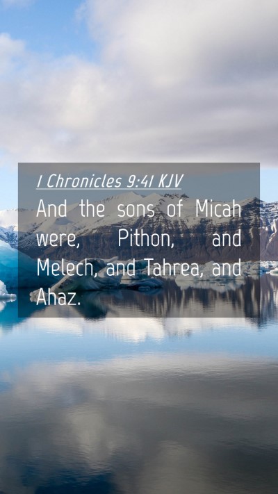 Picture 04 - 1 Chronicles 9:41 KJV Mobile Phone Wallpaper - And the sons of Micah were, Pithon, and Melech, - Mobile Bible Verse Wallpaper