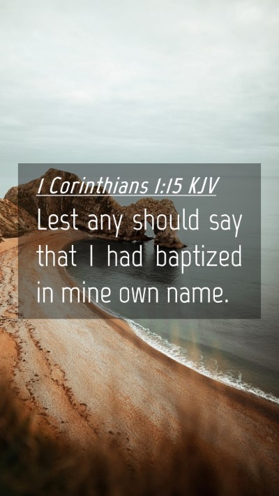 Picture 04 - 1 Corinthians 1:15 KJV Mobile Phone Wallpaper - Lest any should say that I had baptized in mine - Mobile Bible Verse Wallpaper