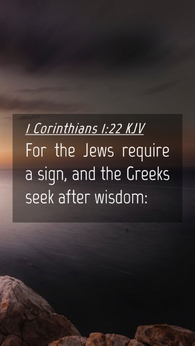 Picture 04 - 1 Corinthians 1:22 KJV Mobile Phone Wallpaper - For the Jews require a sign, and the Greeks seek - Mobile Bible Verse Wallpaper