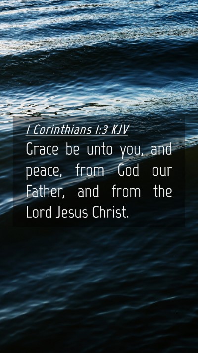 Picture 04 - 1 Corinthians 1:3 KJV Mobile Phone Wallpaper - Grace be unto you, and peace, from God our - Mobile Bible Verse Wallpaper