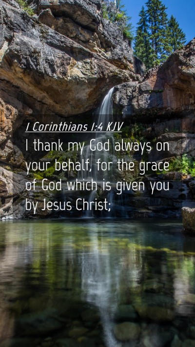 Picture 04 - 1 Corinthians 1:4 KJV Mobile Phone Wallpaper - I thank my God always on your behalf, for the - Mobile Bible Verse Wallpaper