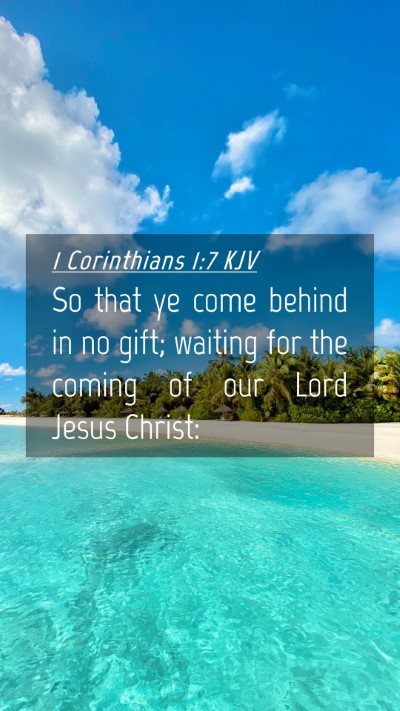Picture 04 - 1 Corinthians 1:7 KJV Mobile Phone Wallpaper - So that ye come behind in no gift; waiting for - Mobile Bible Verse Wallpaper