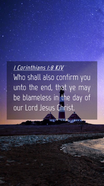 Picture 04 - 1 Corinthians 1:8 KJV Mobile Phone Wallpaper - Who shall also confirm you unto the end, that ye - Mobile Bible Verse Wallpaper