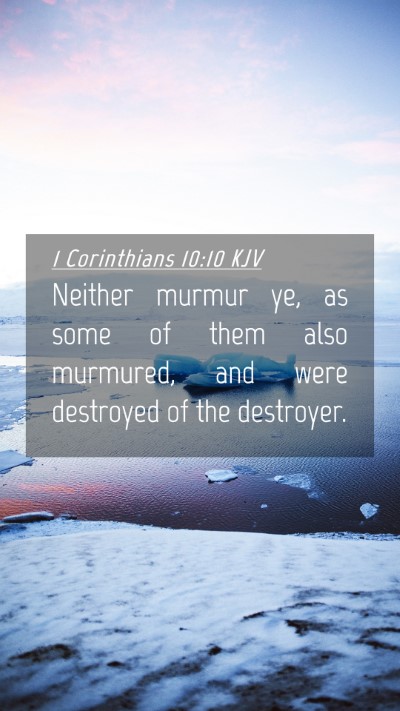 Picture 04 - 1 Corinthians 10:10 KJV Mobile Phone Wallpaper - Neither murmur ye, as some of them also murmured, - Mobile Bible Verse Wallpaper