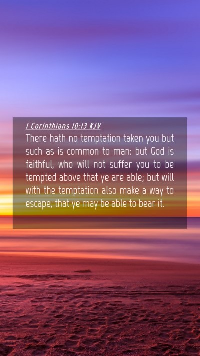 Picture 04 - 1 Corinthians 10:13 KJV Mobile Phone Wallpaper - There hath no temptation taken you but such as is - Mobile Bible Verse Wallpaper