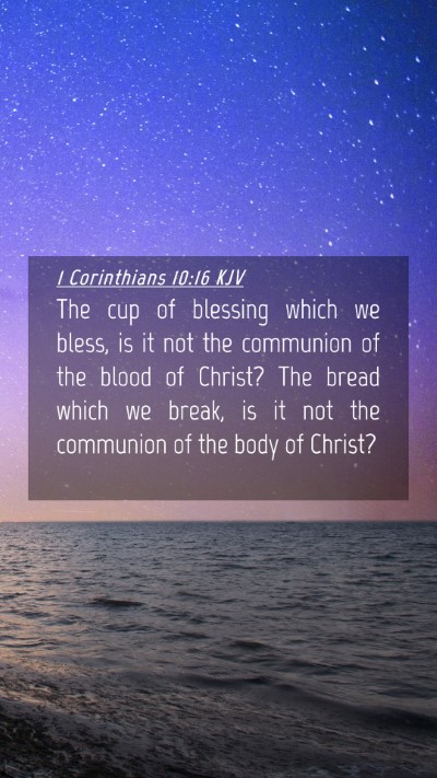 Picture 04 - 1 Corinthians 10:16 KJV Mobile Phone Wallpaper - The cup of blessing which we bless, is it not the - Mobile Bible Verse Wallpaper