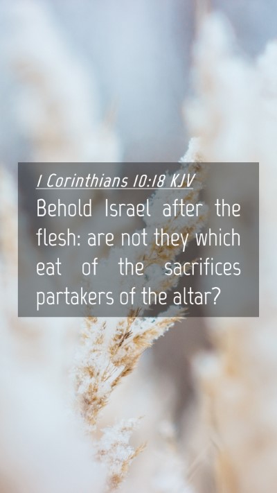 Picture 04 - 1 Corinthians 10:18 KJV Mobile Phone Wallpaper - Behold Israel after the flesh: are not they which - Mobile Bible Verse Wallpaper