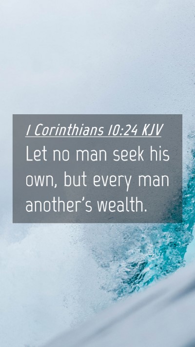 Picture 04 - 1 Corinthians 10:24 KJV Mobile Phone Wallpaper - Let no man seek his own, but every man another's - Mobile Bible Verse Wallpaper