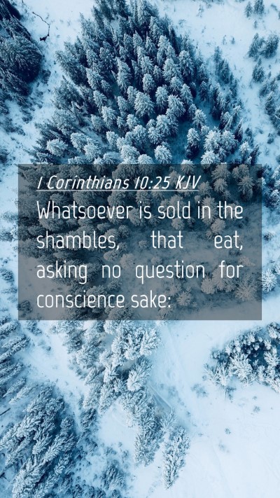 Picture 04 - 1 Corinthians 10:25 KJV Mobile Phone Wallpaper - Whatsoever is sold in the shambles, that eat, - Mobile Bible Verse Wallpaper