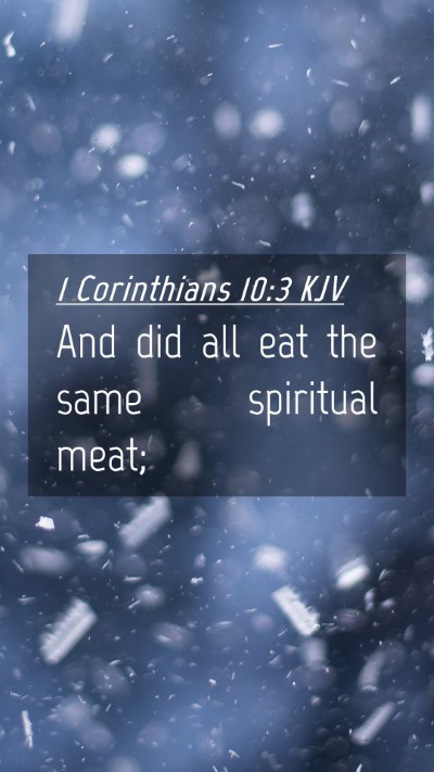 Picture 04 - 1 Corinthians 10:3 KJV Mobile Phone Wallpaper - And did all eat the same spiritual - Mobile Bible Verse Wallpaper