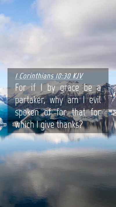 Picture 04 - 1 Corinthians 10:30 KJV Mobile Phone Wallpaper - For if I by grace be a partaker, why am I evil - Mobile Bible Verse Wallpaper
