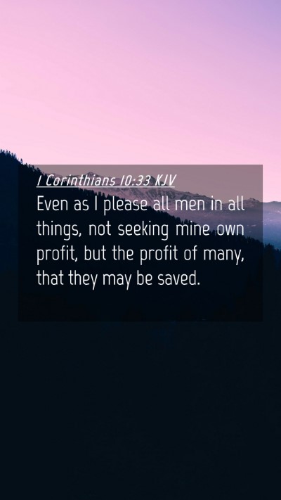 Picture 04 - 1 Corinthians 10:33 KJV Mobile Phone Wallpaper - Even as I please all men in all things, not - Mobile Bible Verse Wallpaper