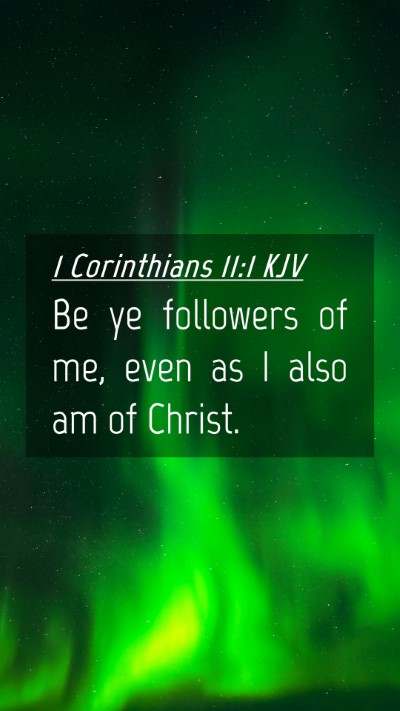 Picture 04 - 1 Corinthians 11:1 KJV Mobile Phone Wallpaper - Be ye followers of me, even as I also am of - Mobile Bible Verse Wallpaper