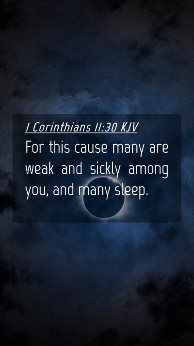 Picture 04 - 1 Corinthians 11:30 KJV Mobile Phone Wallpaper - For this cause many are weak and sickly among - Mobile Bible Verse Wallpaper