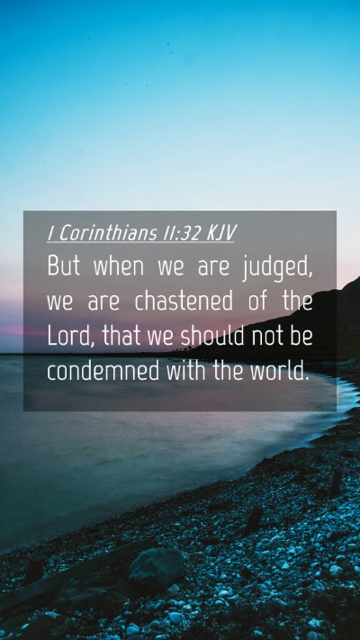 Picture 04 - 1 Corinthians 11:32 KJV Mobile Phone Wallpaper - But when we are judged, we are chastened of the - Mobile Bible Verse Wallpaper