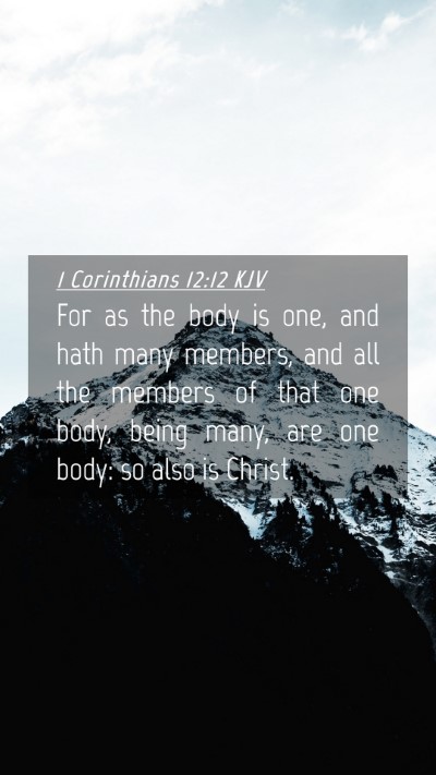 Picture 04 - 1 Corinthians 12:12 KJV Mobile Phone Wallpaper - For as the body is one, and hath many members, - Mobile Bible Verse Wallpaper