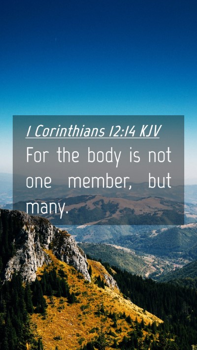 Picture 04 - 1 Corinthians 12:14 KJV Mobile Phone Wallpaper - For the body is not one member, but - Mobile Bible Verse Wallpaper